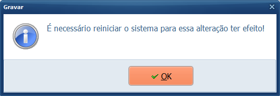 É necessário reiniciar o sistema para essa alteração ter efeito!